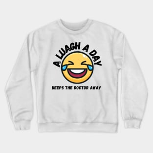 A laugh a day keeps the Doctor Away. Stay Positive Crewneck Sweatshirt